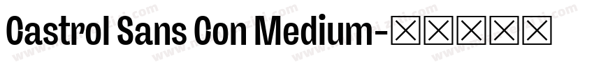 Castrol Sans Con Medium字体转换